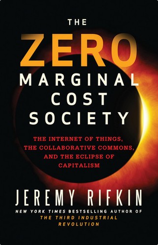 Jeremy Rifkin: The Zero Marginal Cost Society (2014, Palgrave MacMillan)