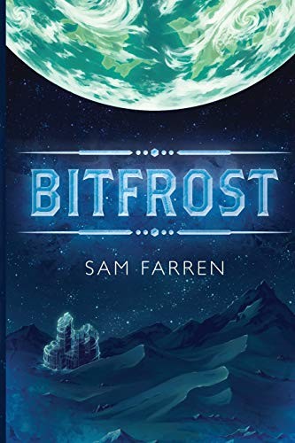 Sam Farren: Bitfrost (Paperback, 2018, CreateSpace Independent Publishing Platform)