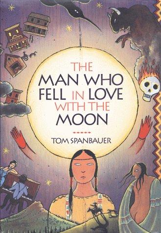 Tom Spanbauer: The Man Who Fell in Love with the Moon (2000, Grove Press)