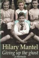 Hilary Mantel: Giving up the ghost (2005, BBC Audiobooks/Chivers, Thorndike Press)