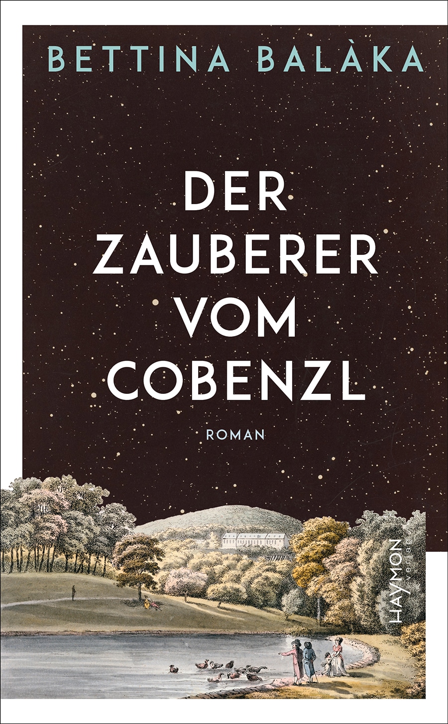 Bettina Balaka: Der Zauberer vom Cobenzl (Hardcover, German language, 2023, Haymon Verlag)
