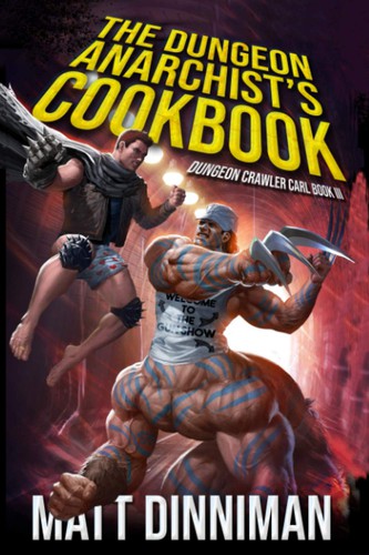 Matt Dinniman: The Dungeon Anarchist's Cookbook: Dungeon Crawler Carl Book 3 (Paperback, 2021, Independently published)