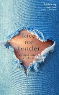 Constance Debre, Holly James: Love Me Tender (2022, semiotexte Limited)