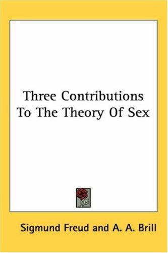 Sigmund Freud: Three contributions to the theory of sex (Paperback, 1920, Nervous and Mental Diseases Publishing Co.)
