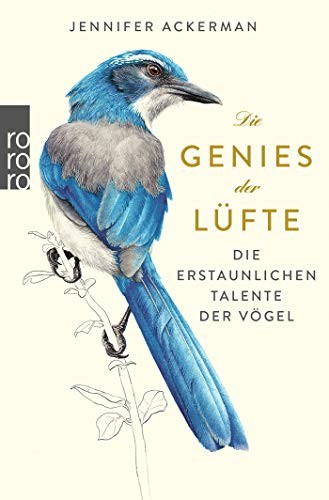 Jennifer Ackerman: Die Genies der Lüfte (Paperback, 2019, Rowohlt Taschenbuch)