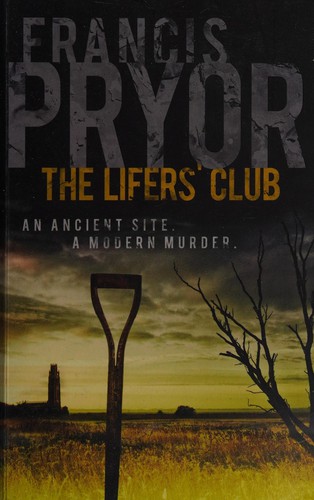 Francis Pryor: The lifer's club (2014, Unbound)