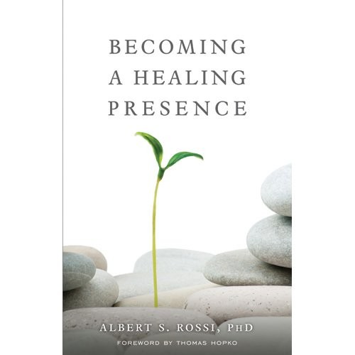Albert S. Rossi, PhD: Becoming a Healing Presence (Paperback, 2015, Ancient Faith Publishing)