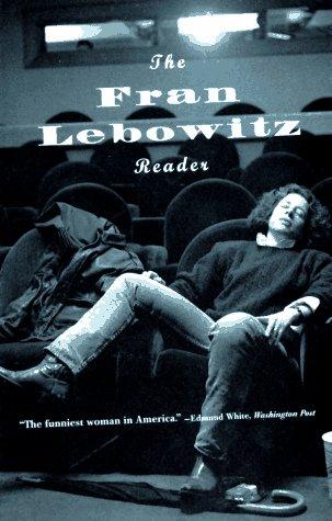 Fran Lebowitz: The Fran Lebowitz reader. (1994, Vintage Books)