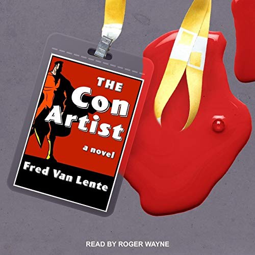 Fred Van Lente: The Con Artist (AudiobookFormat, 2021, Tantor and Blackstone Publishing)