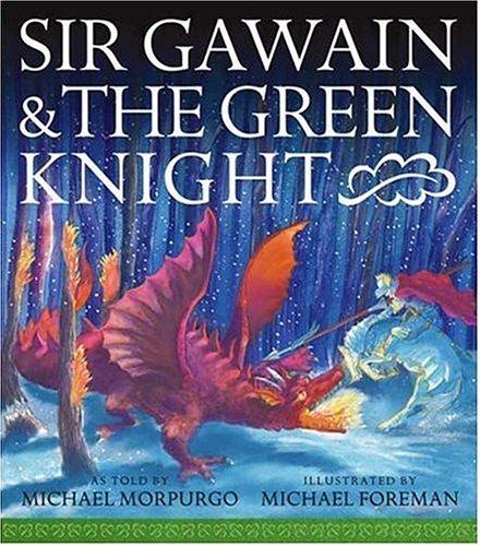 Michael Morpurgo: Sir Gawain and the Green Knight (2004, Candlewick Press)