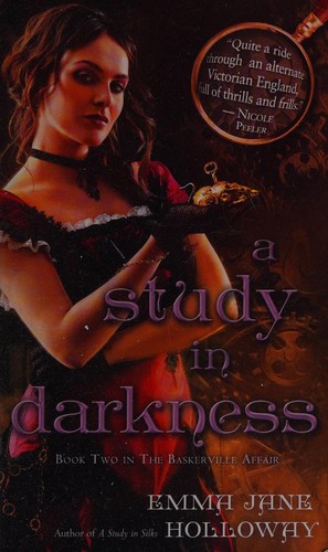 Emma Jane Holloway: A study in darkness (2013, Del Rey)