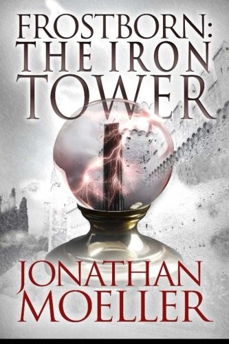 Jonathan Moeller: Frostborn: The Iron Tower (Volume 5) (2014, CreateSpace Independent Publishing Platform)