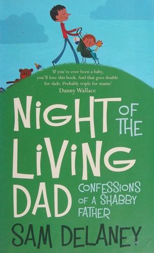 Sam Delaney: Night of the living dad (2009, John Murray)