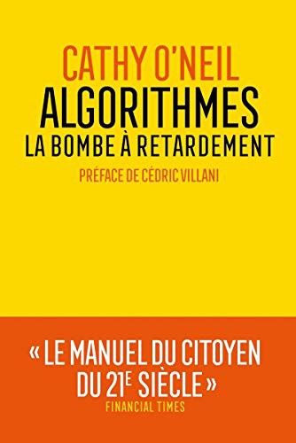 Cédric Villani, Sébastien Marty, Cathy O'Neil, Cédric Villani: Algorithmes - La bombe à retardement (Paperback, French language, 2018, ARENES)
