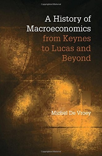 Michel De Vroey: A History of Macroeconomics from Keynes to Lucas and Beyond (Hardcover, 2016, Cambridge University Press)