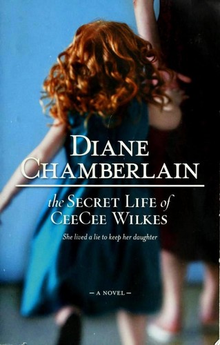 Diane Chamberlain: The Secret Life Of CeeCee Wilkes (Paperback, 2006, MIRA)