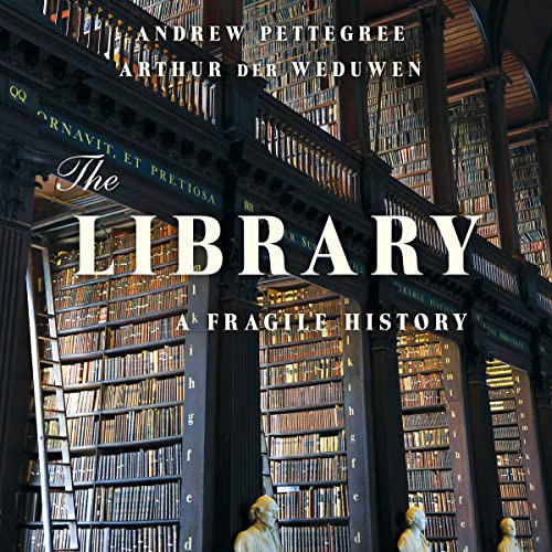 Arthur Der Weduwen, Andrew Pettegree: The Library (AudiobookFormat, 2021, Blackstone Pub)