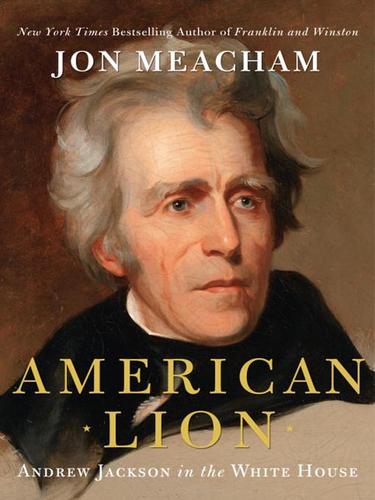 Jon Meacham: American Lion (EBook, 2008, Random House Publishing Group)