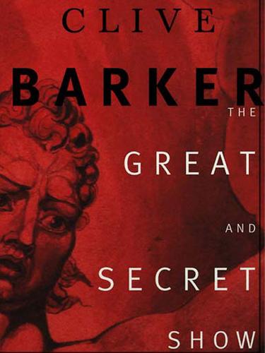 Clive Barker: The Great and Secret Show (2001, HarperCollins)