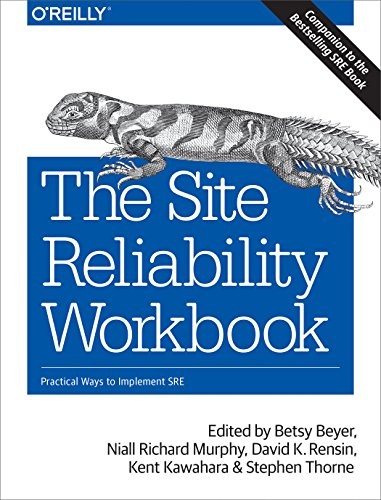 Niall Richard Murphy, David K. Rensin: The Site Reliability Workbook: Practical Ways to Implement SRE (2018, O'Reilly Media)