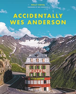 Wally Koval: Accidentally Wes Anderson (2020, Little Brown & Company)