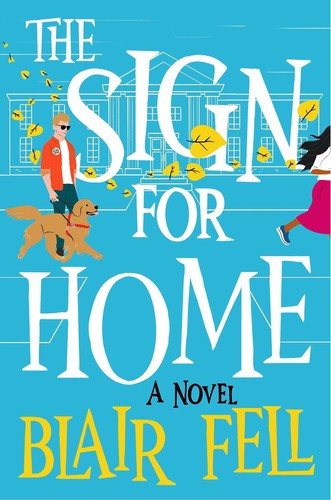 Blair Fell: Sign for Home (2022, Atria/Emily Bestler Books)