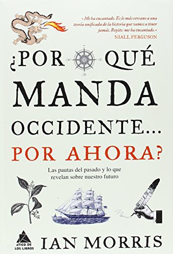 Joan Eloi Roca Martínez, Ian Morris: ¿Por qué manda Occidente por ahora? (Hardcover, 2014, Ático de los Libros)