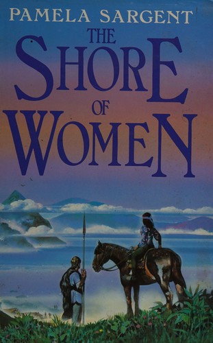 Pamela Sargent: The shore of women (1987, Chatto & Windus)