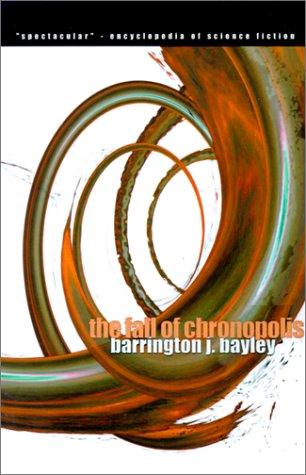 Barrington J. Bayley: The Fall of Chronopolis (Paperback, 2001, Cosmos Books (PA))