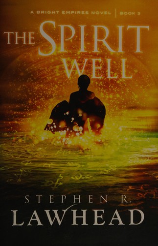 Stephen R. Lawhead: The spirit well (2012, Thomas Nelson, Inc.)