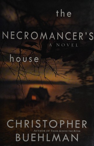Christopher Buehlman: The Necromancer's house (2013, Ace Books)