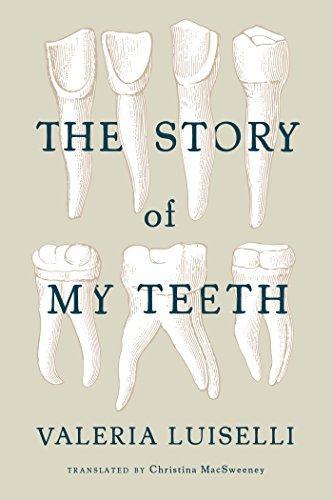 Valeria Luiselli: The story of my teeth (2015)