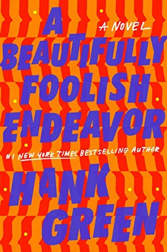 Hank Green: A Beautifully Foolish Endeavor (2020, Dutton)