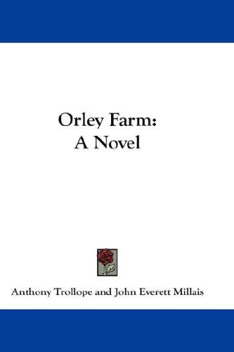 Anthony Trollope: Orley Farm (Hardcover, 2007, Kessinger Publishing, LLC)