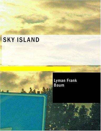 L. Frank Baum: Sky Island (Large Print Edition) (Paperback, 2007, BiblioBazaar)