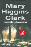 Mary Higgins Clark: Escondido En Las Sombras / Nighttime is my Time (Hardcover, Spanish language, 2005, Plaza & Janés Editores, S.A.)