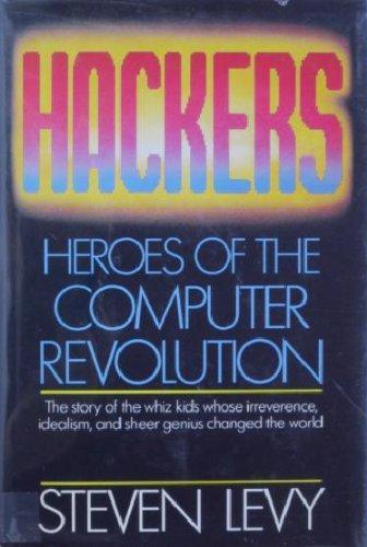 Steven Levy: Hackers: Heroes of the Computer Revolution (1984, Anchor Press/Doubleday)