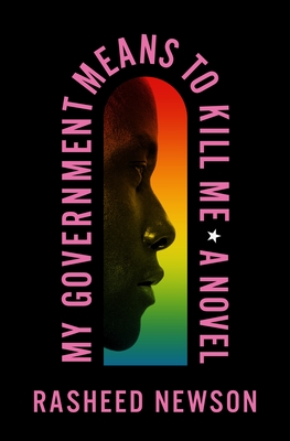 Rasheed Newson: My Government Means to Kill Me (2022, Flatiron Books)