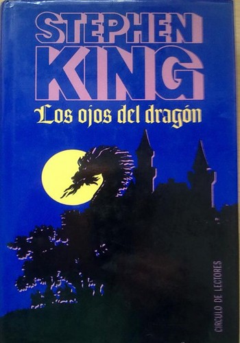 Stephen King: Los ojos del dragón (Hardcover, Spanish language, 1989, Círculo de Lectores, S.A.)