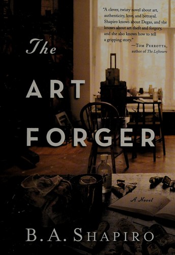 Barbara A. Shapiro: The art forger (2012, Algonquin Books of Chapel Hill)