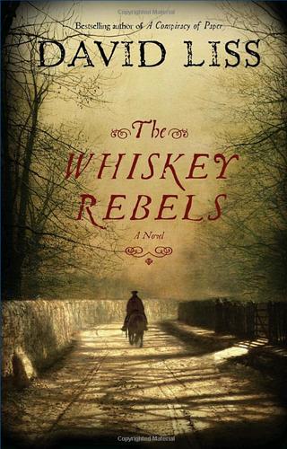 David Liss: The whiskey rebels (2008, Random House)
