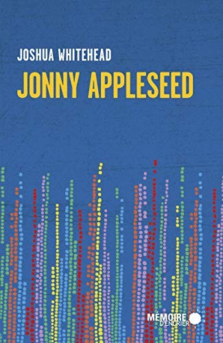 Joshua Whitehead, Arianne DES ROCHERS: Jonny Appleseed (Paperback, 2020, MEMOIRE ENCRIER)