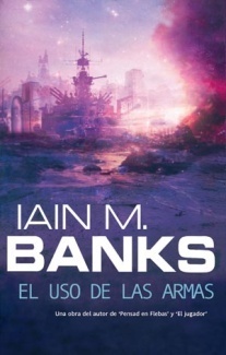 Iain M. Banks: El uso de las armas (Paperback, Spanish language, La Factoría de Ideas)