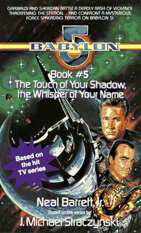 J. Michael Straczynski, Neal Barrett Jr.: The Touch of Your Shadow, the Whisper of Your Name (Babylon 5, Book 5) (1996, Dell)
