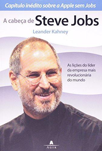 Leander Kahney, Leander Kahney: A Cabeca De Steve Jobs As Licoes Do Lider Da Empresa Mais Revolucionaria Do Mundo (Portuguese language, 2008, Agir)