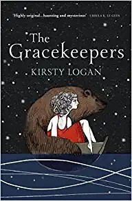 Kirsty Logan: Gracekeepers (2015, Penguin Random House)