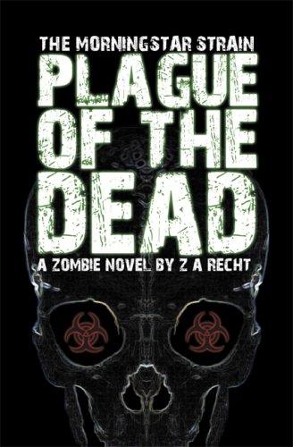 Z. A. Recht: Plague of the Dead (The Morningstar Strain) (Paperback, 2006, Permuted Press)