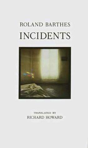 Roland Barthes: Incidents (1992, University of California Press)