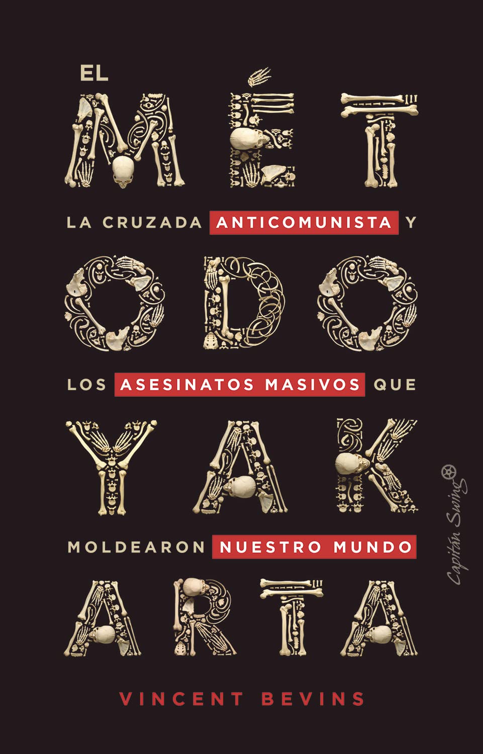Vincent Bevins: El Método Yakarta (Paperback, Español language, Capitán Swing)