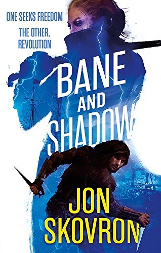 Jon Skovron: Bane and Shadow: Book Two of Empire of Storms (2017, Little, Brown Book Group)